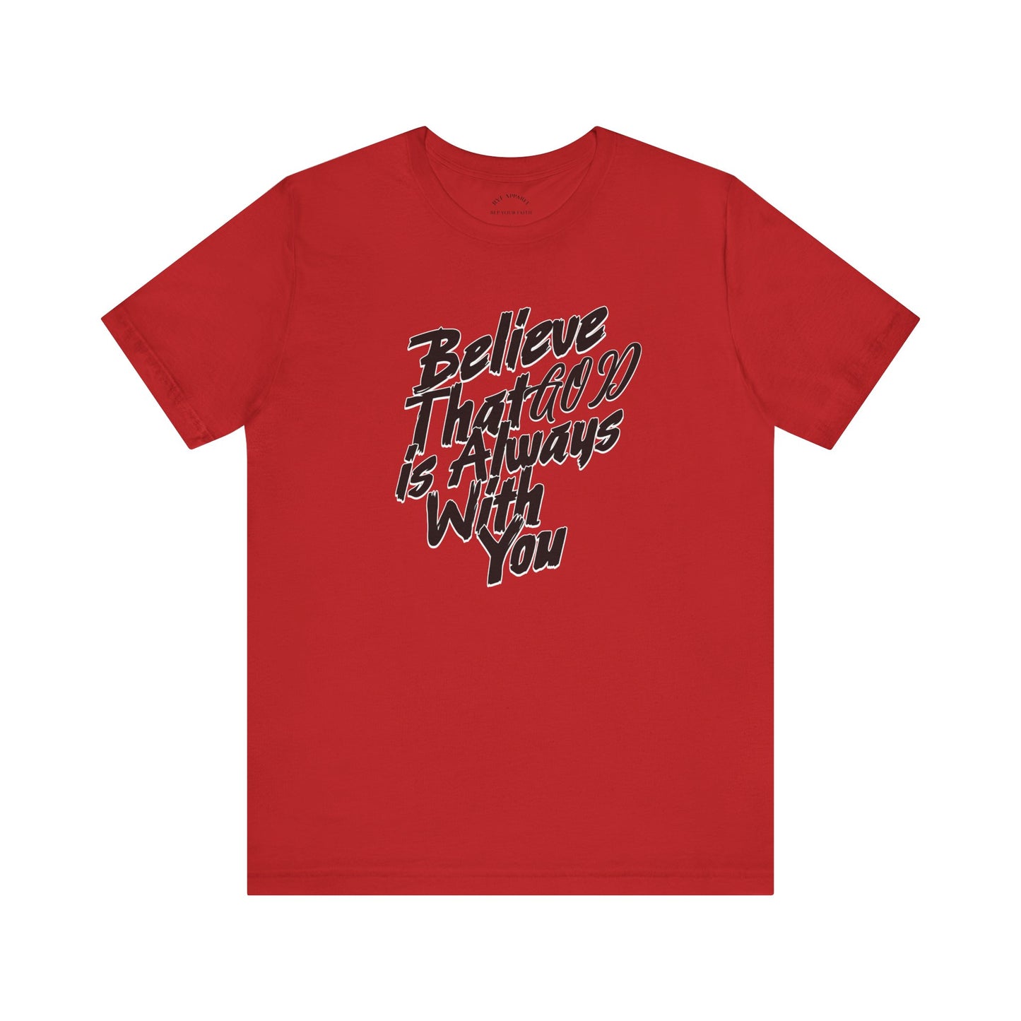 Believe GOD is Always with You T-Shirt