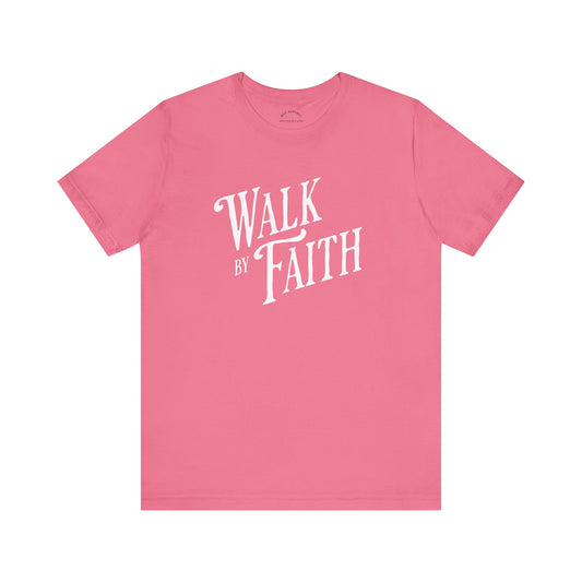 Walk by Faith T-shirt