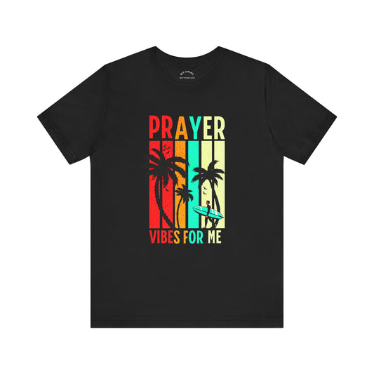 Prayer Vibes For Me T-Shirt