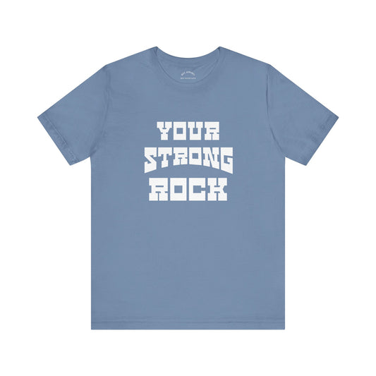 Your Strong Rock T-Shirt