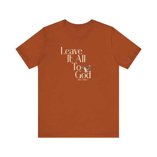 Leave It All To GOD T-Shirt