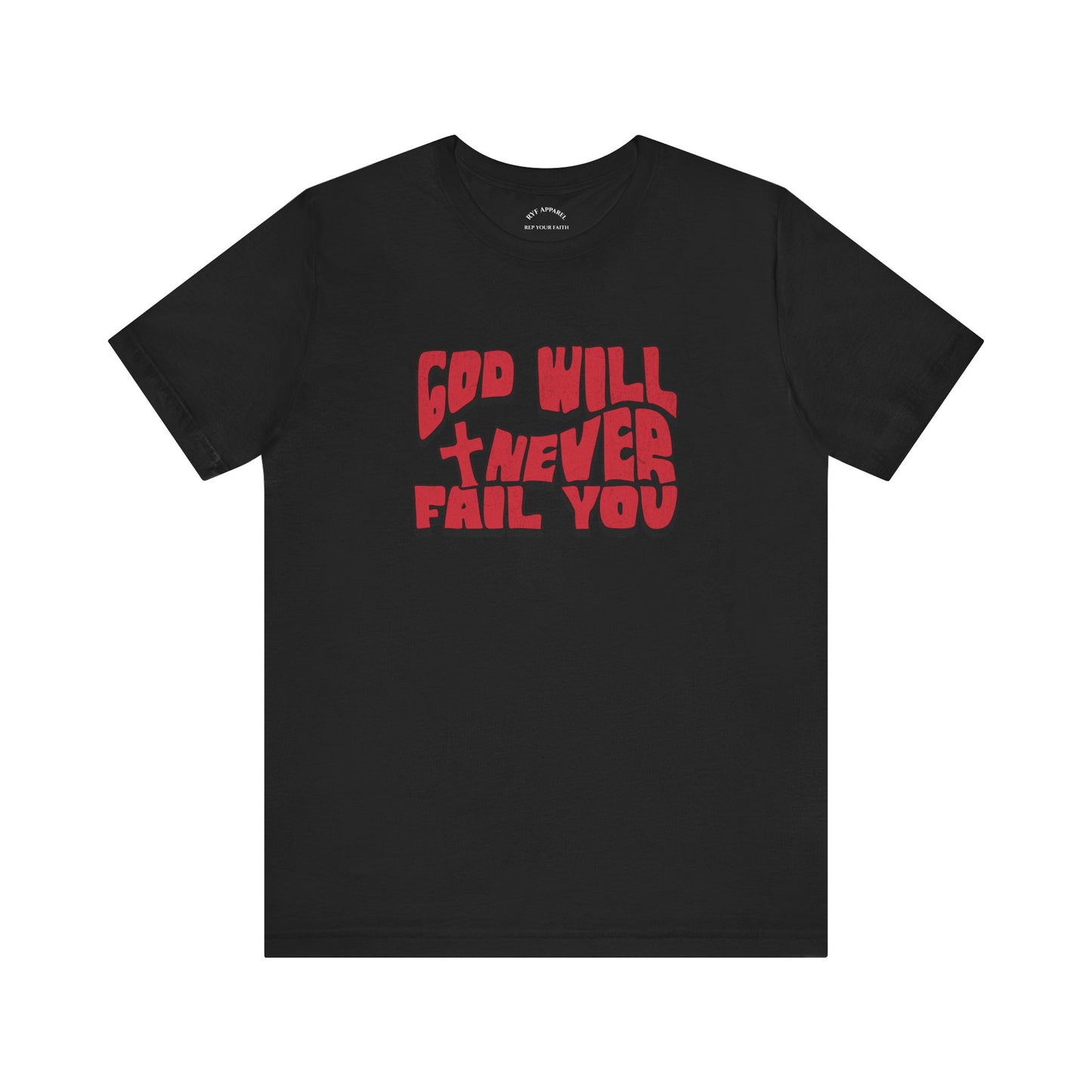 God Will Never Fail T-Shirt