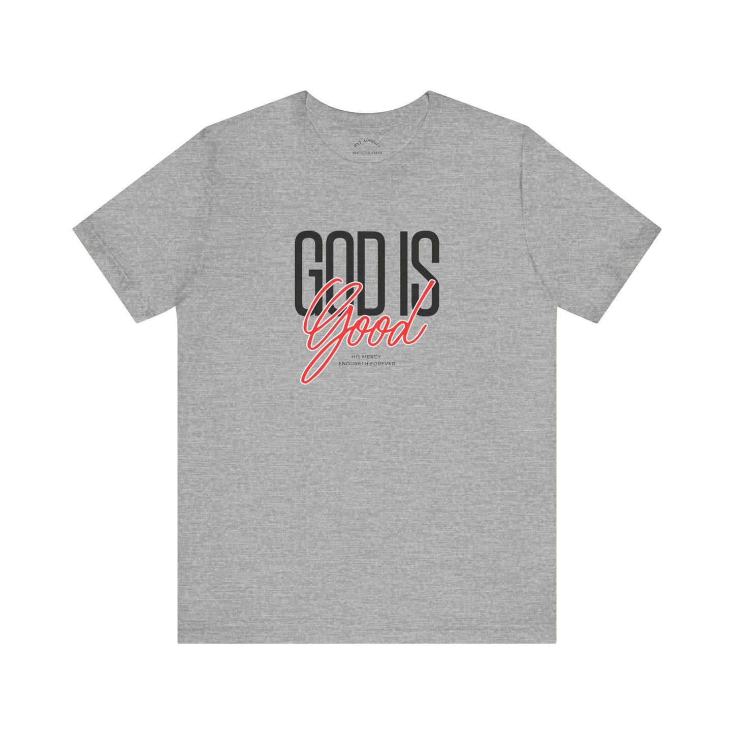 GOD is Good T Shirt