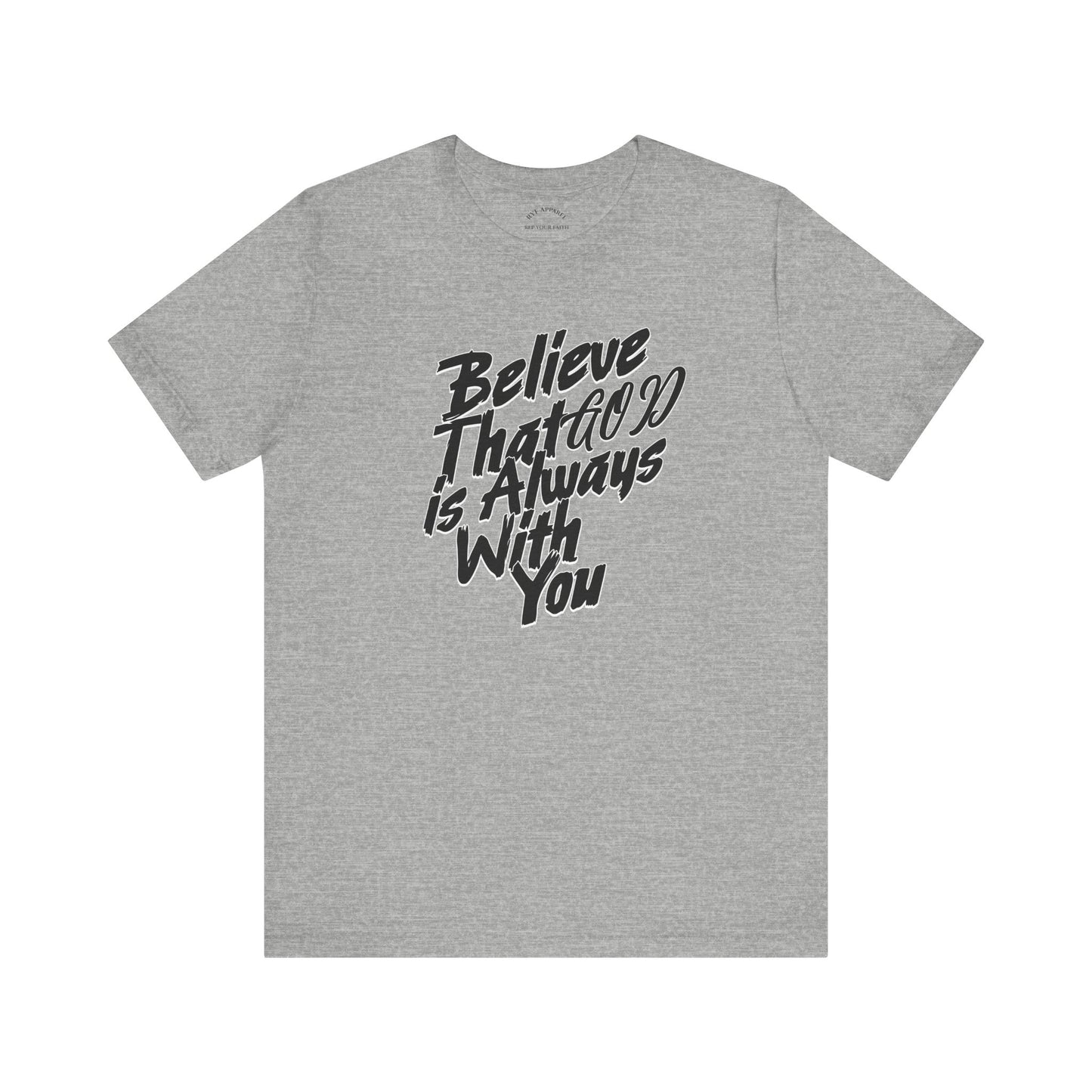 Believe GOD is Always with You T-Shirt