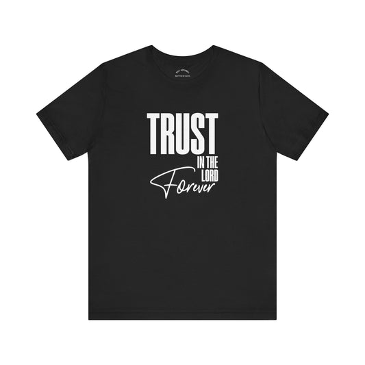 Trust In The Lord Forever T-Shirt