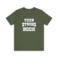 Your Strong Rock T-Shirt