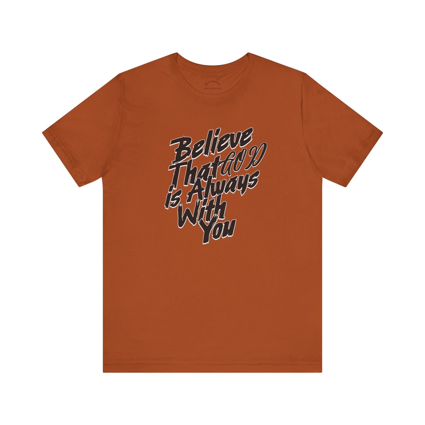 Believe GOD is Always with You T-Shirt
