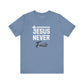 Jesus Never Fails T-Shirt