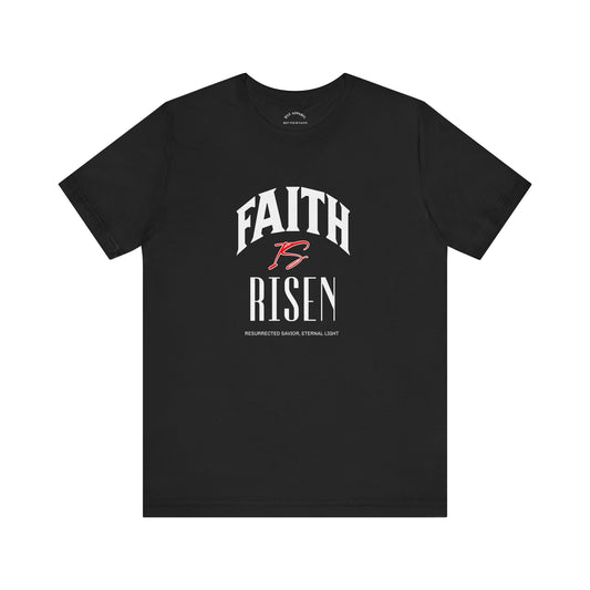 Faith is Risen T-Shirt