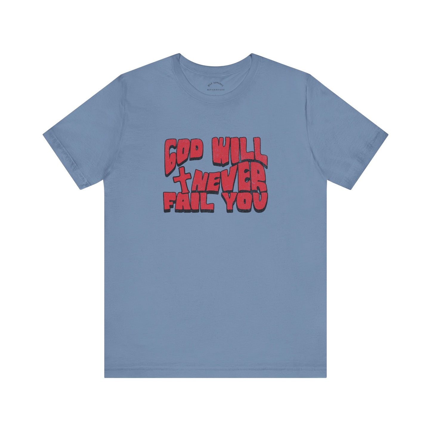 God Will Never Fail T-Shirt