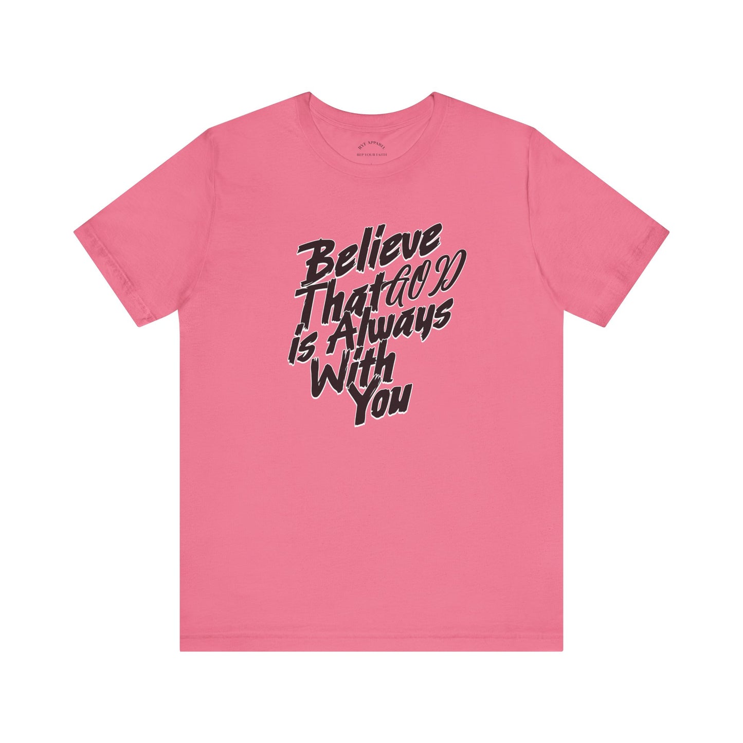 Believe GOD is Always with You T-Shirt