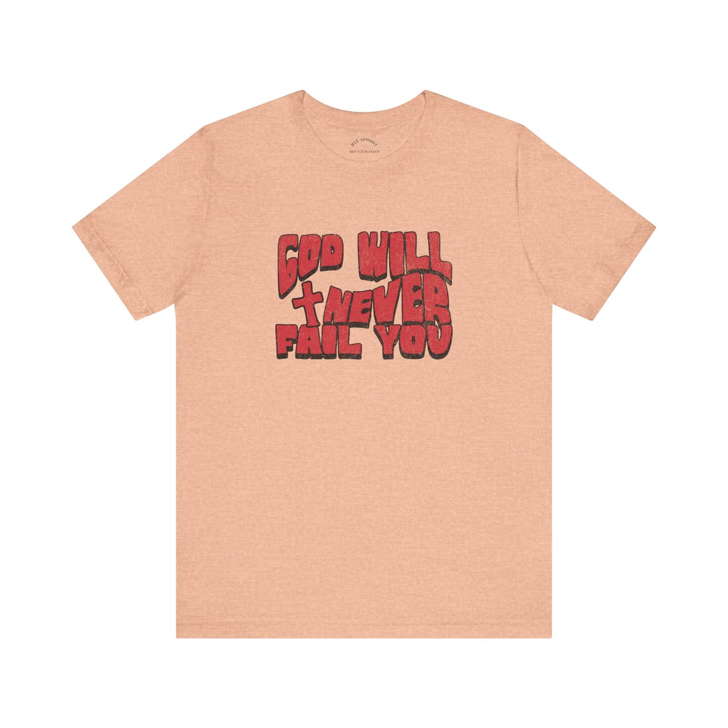 God Will Never Fail T-Shirt