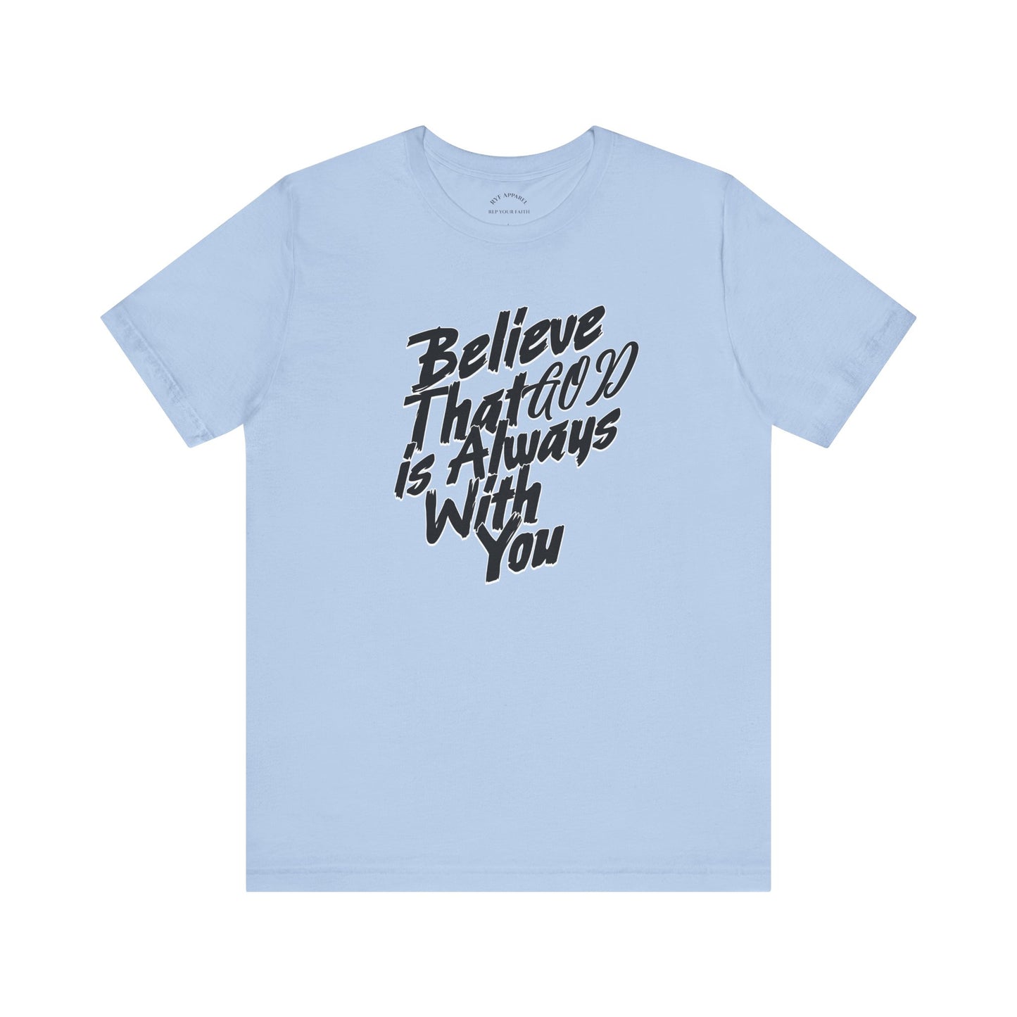 Believe GOD is Always with You T-Shirt