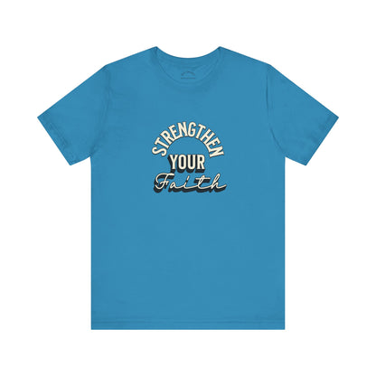 Strengthen Your Faith T-Shirt