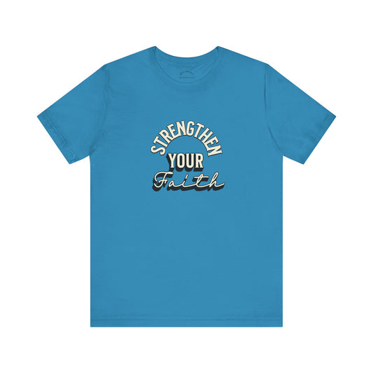 Strengthen Your Faith T-Shirt