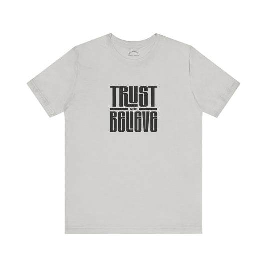 Trust and Believe T-Shirt
