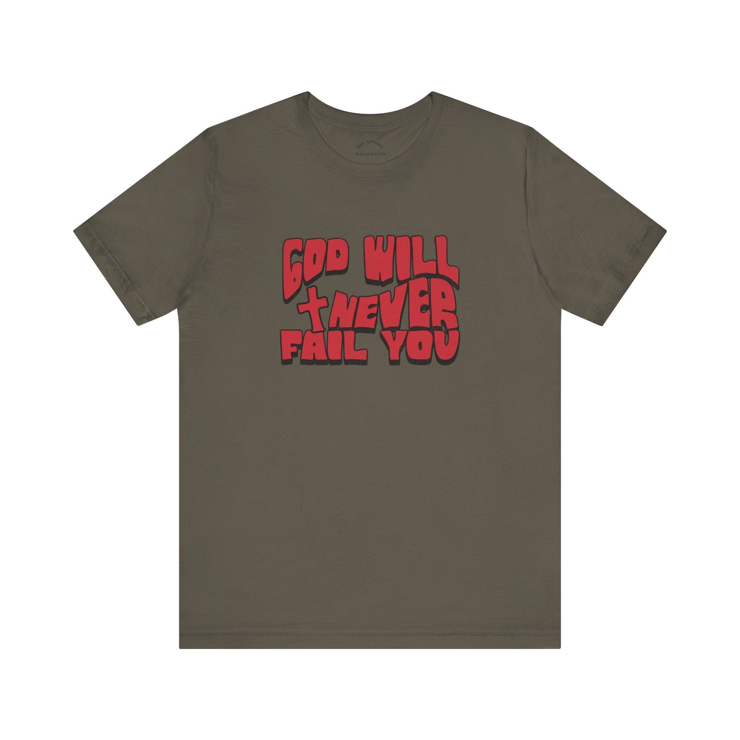 God Will Never Fail T-Shirt