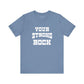 Your Strong Rock T-Shirt