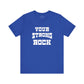 Your Strong Rock T-Shirt