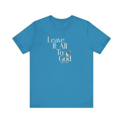Leave It All To GOD T-Shirt