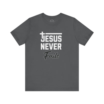 Jesus Never Fails T-Shirt