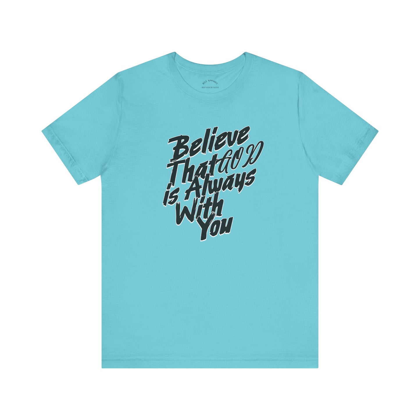 Believe GOD is Always with You T-Shirt