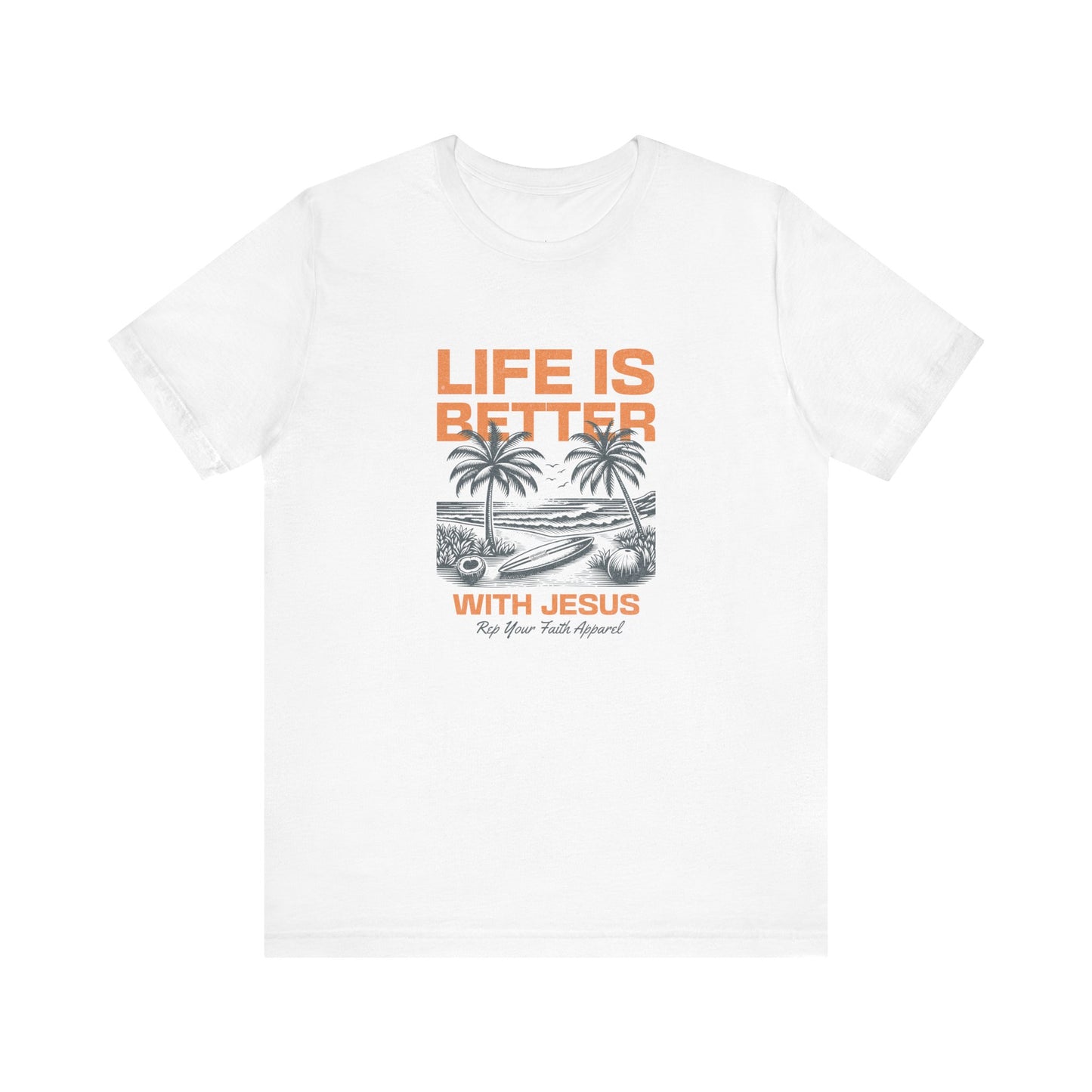 Life is Better with Jesus T-Shirt