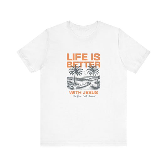 Life is Better with Jesus T-Shirt