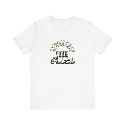 Strengthen Your Faith T-Shirt