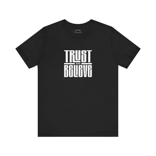 Trust and Believe T-Shirt