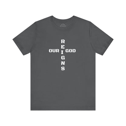 Our GOD Reigns T-Shirt
