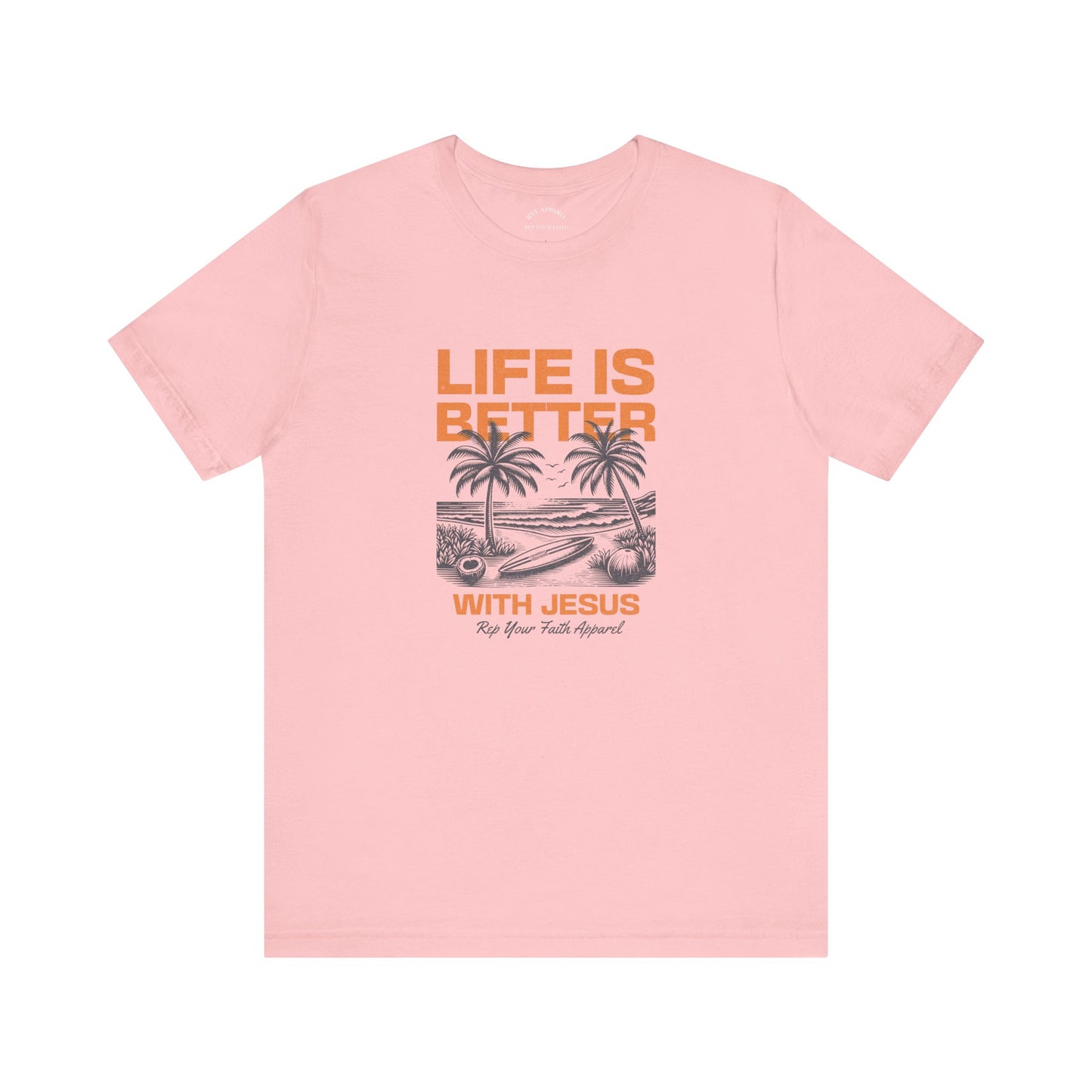 Life is Better with Jesus T-Shirt