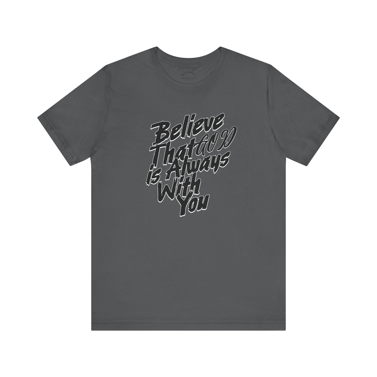 Believe GOD is Always with You T-Shirt
