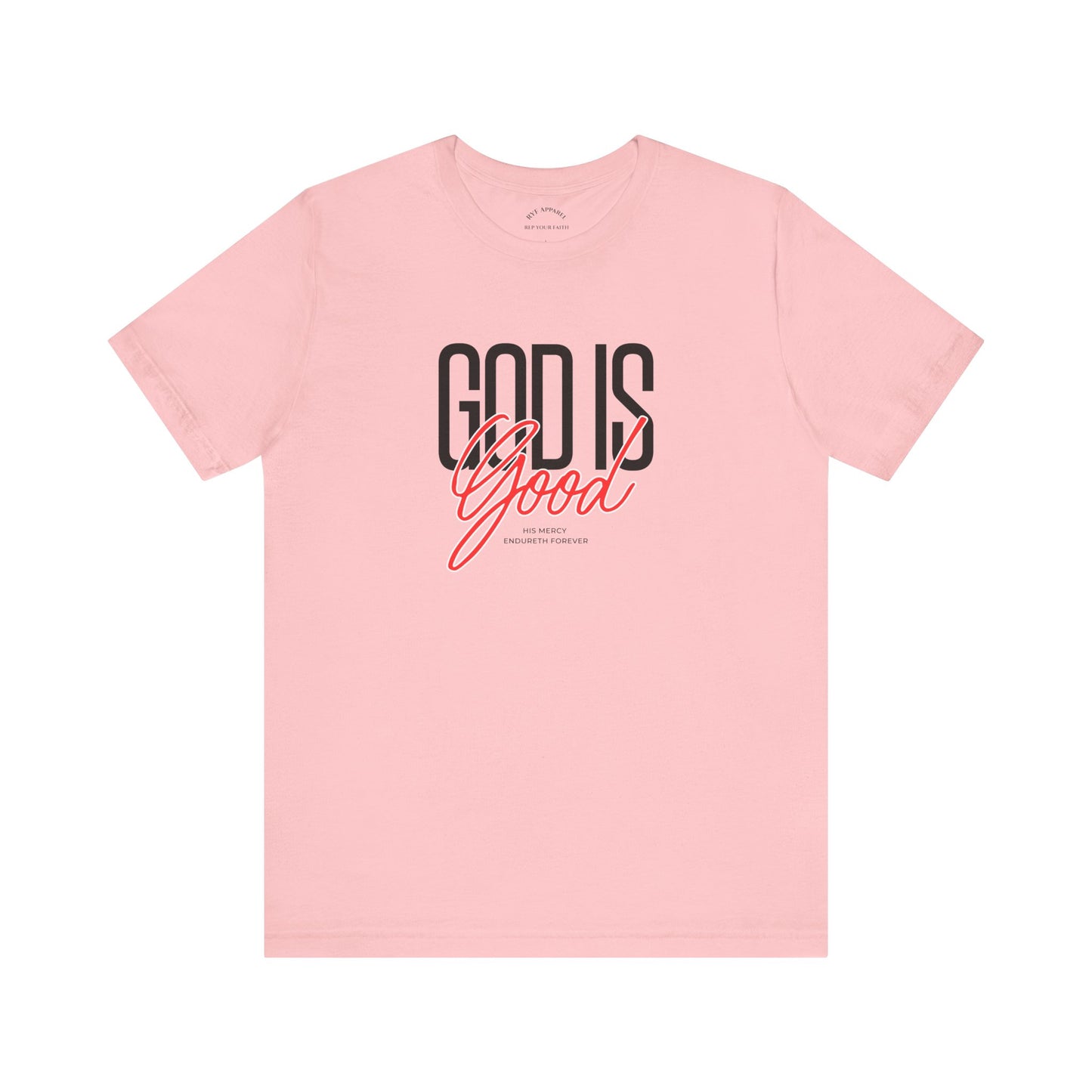 GOD is Good T Shirt