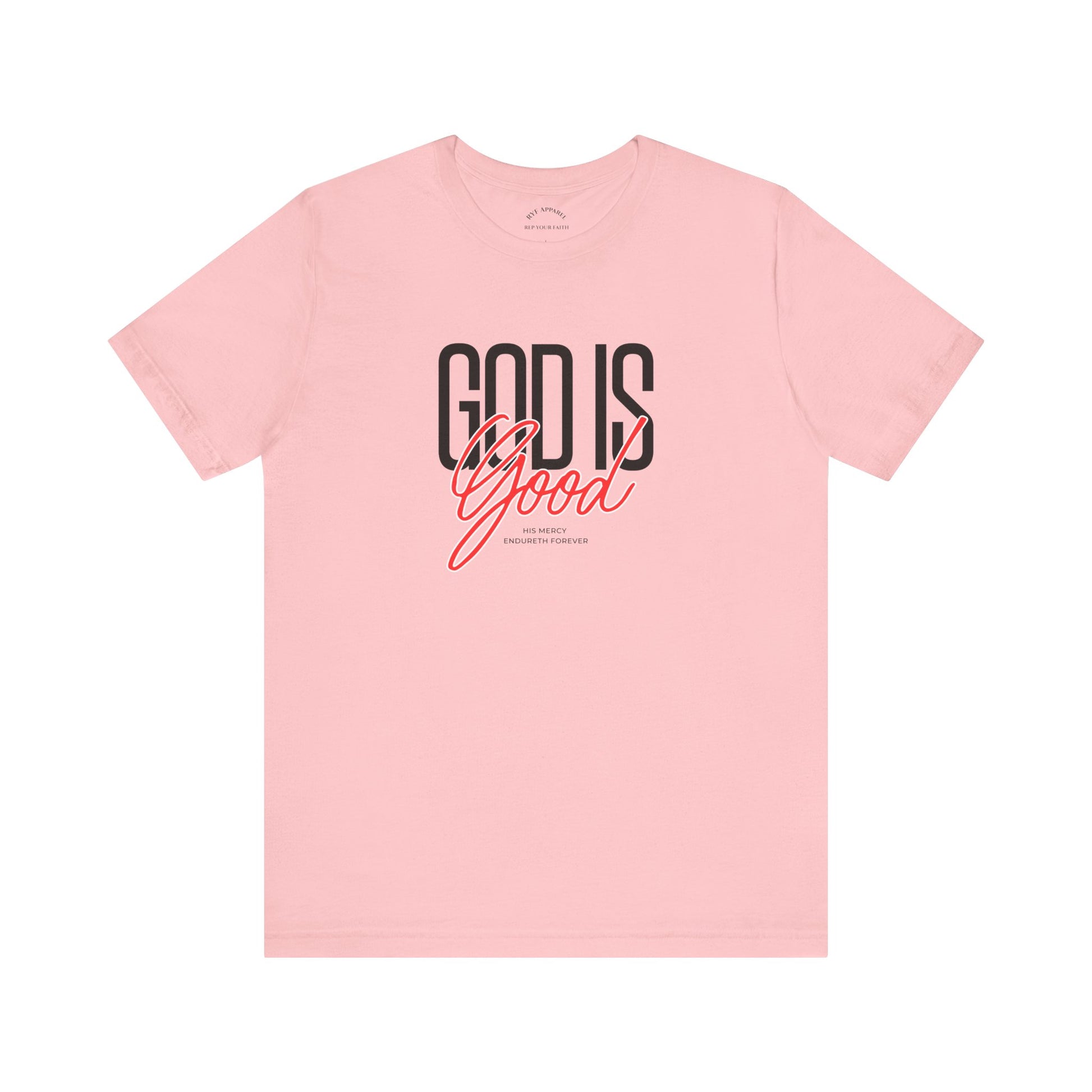 GOD is Good T Shirt