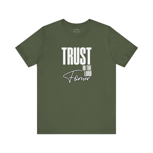 Trust In The Lord Forever T-Shirt
