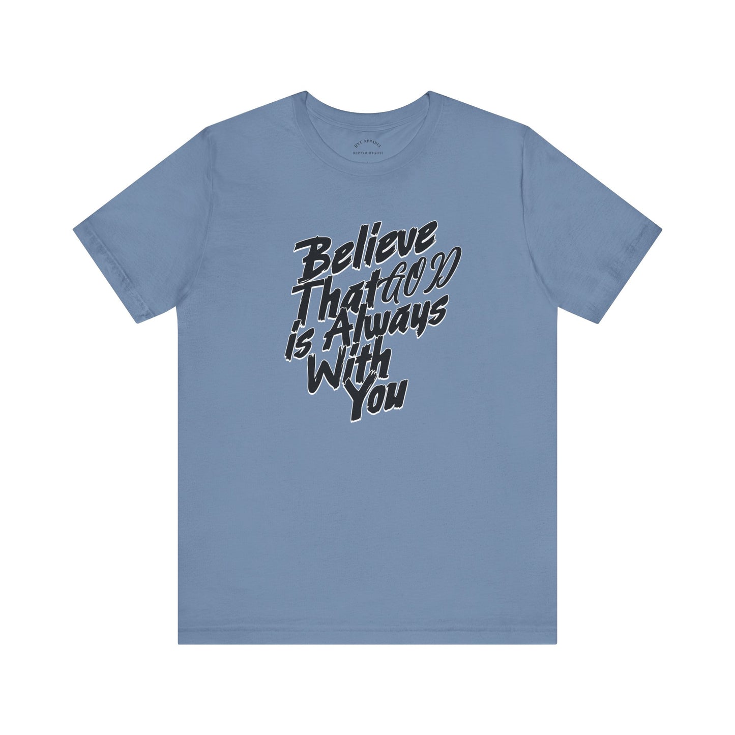 Believe GOD is Always with You T-Shirt