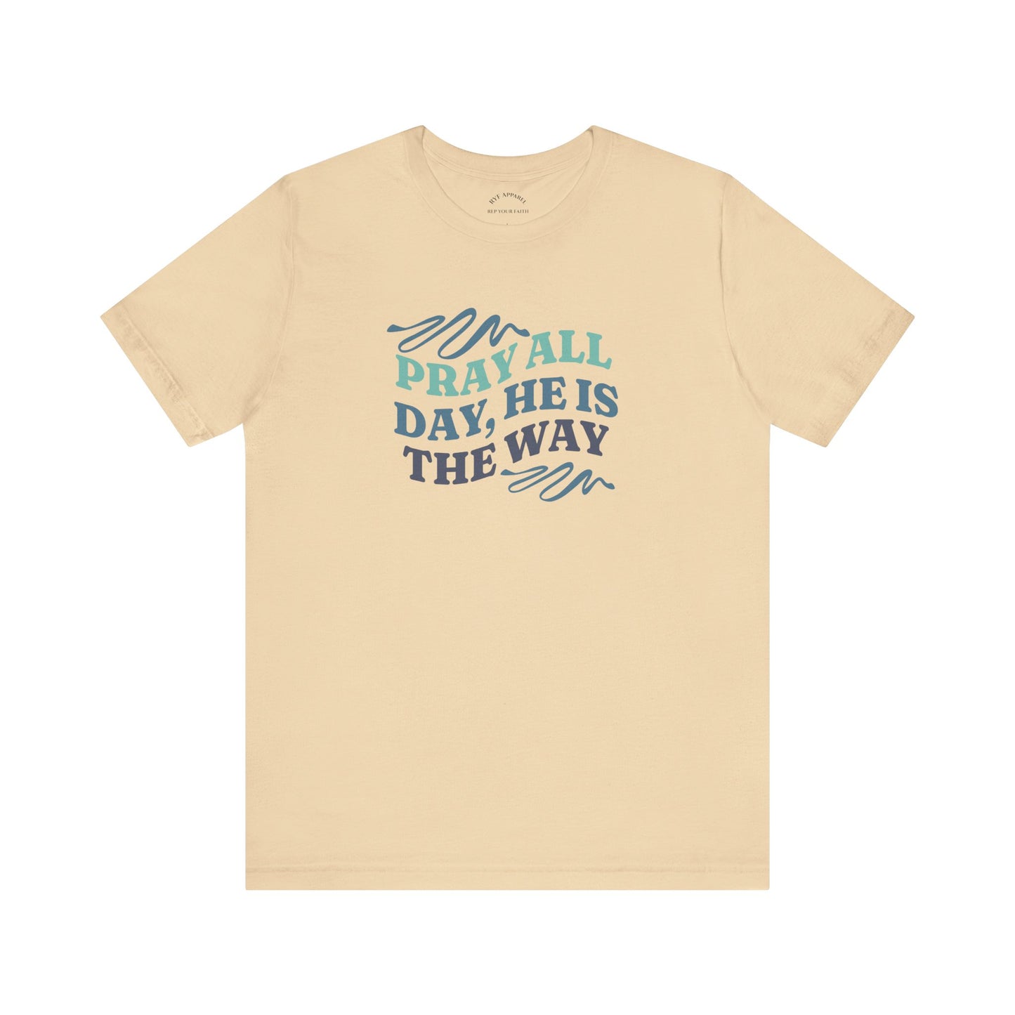 Pray All Day, He Is The Way T-Shirt