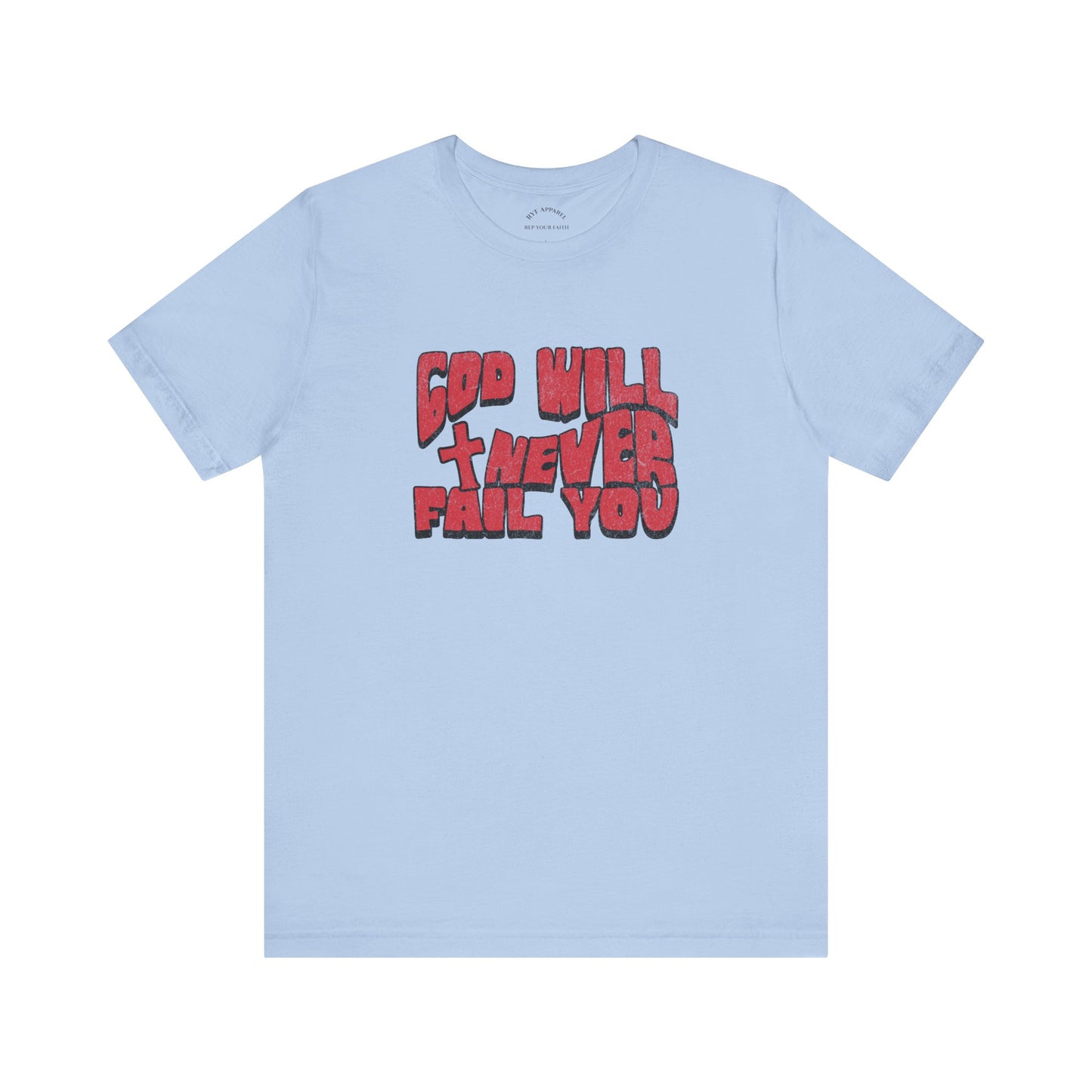 God Will Never Fail T-Shirt