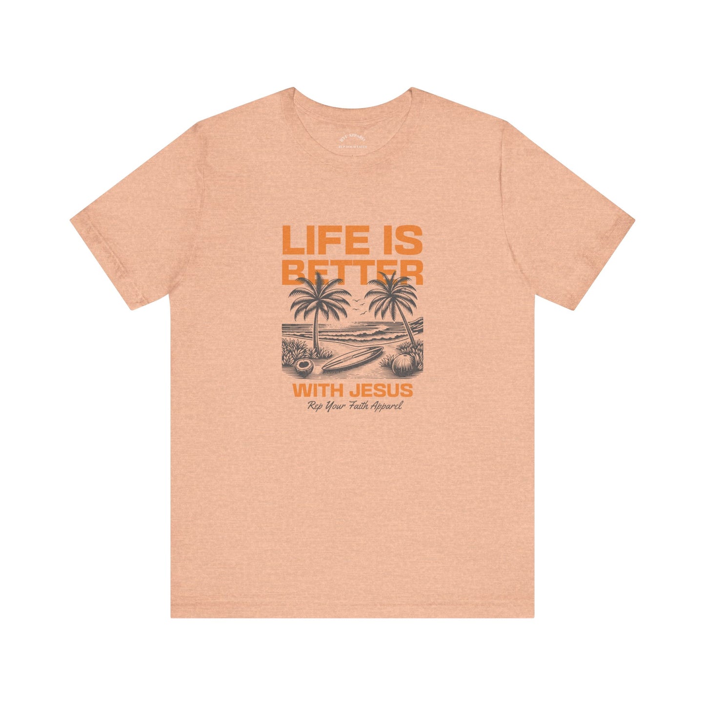 Life is Better with Jesus T-Shirt