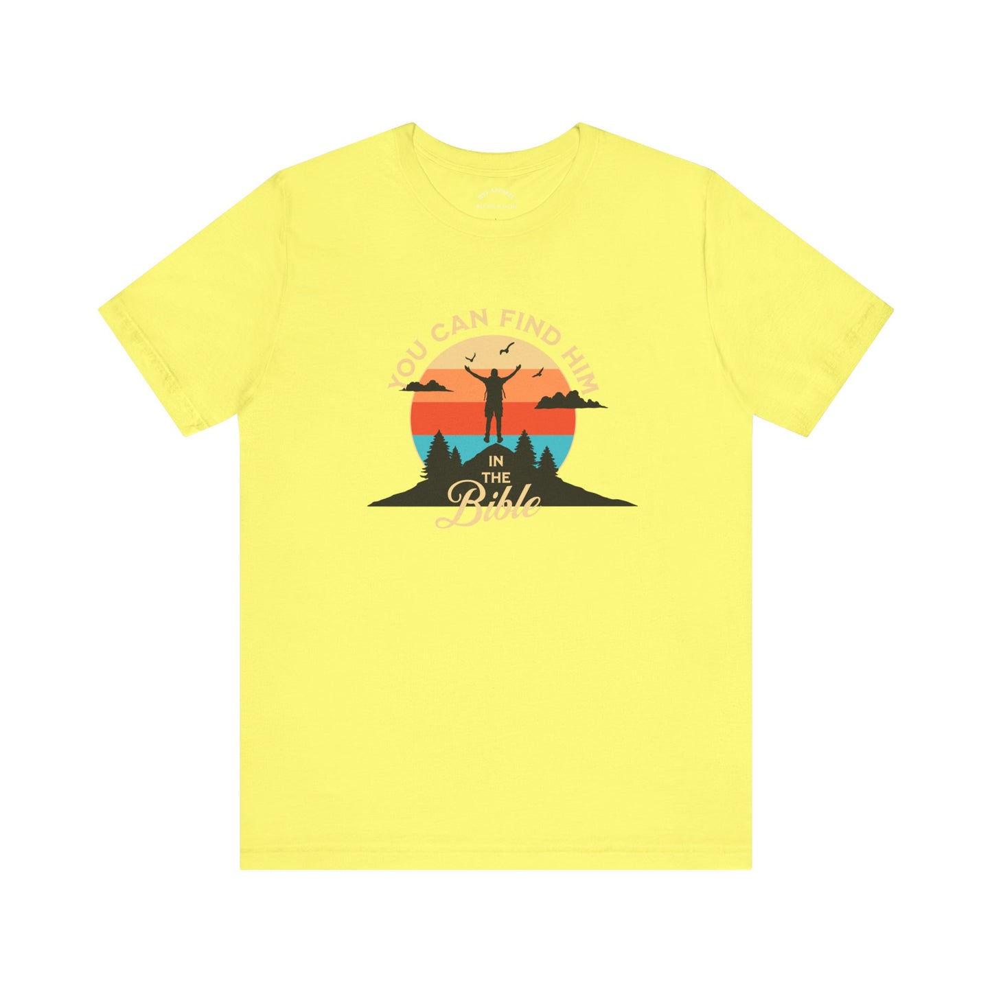 You can find Him T-Shirt