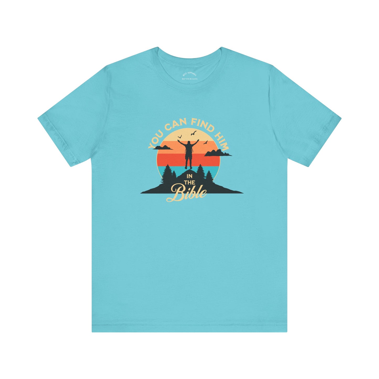 You can find Him T-Shirt