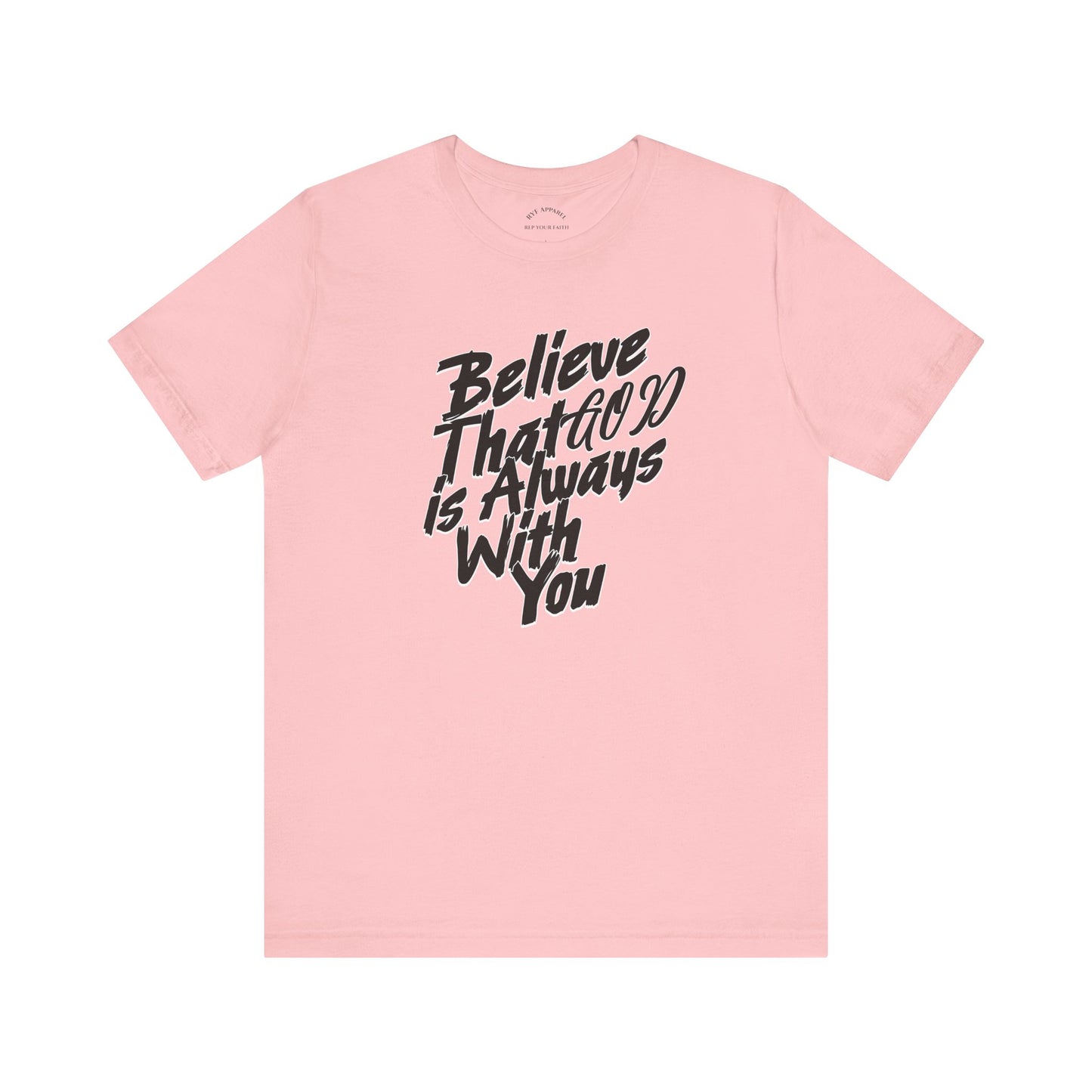 Believe GOD is Always with You T-Shirt