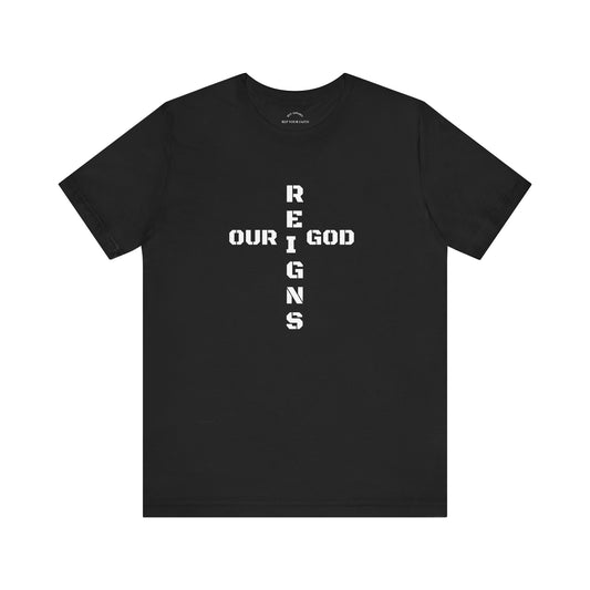 Our GOD Reigns T-Shirt