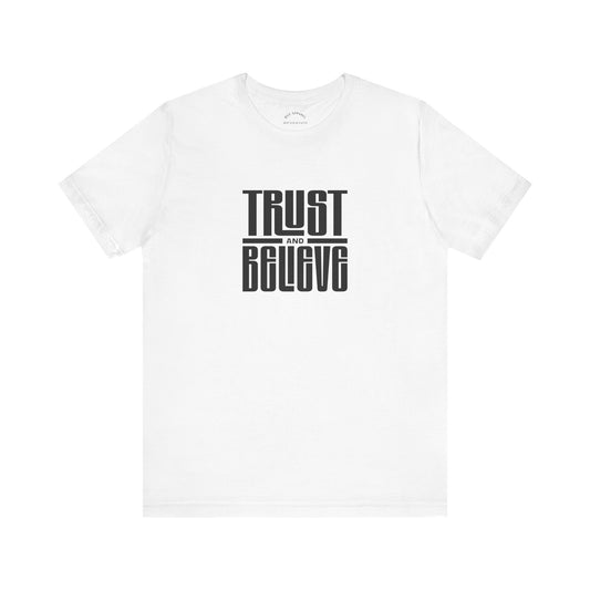 Trust and Believe T-Shirt