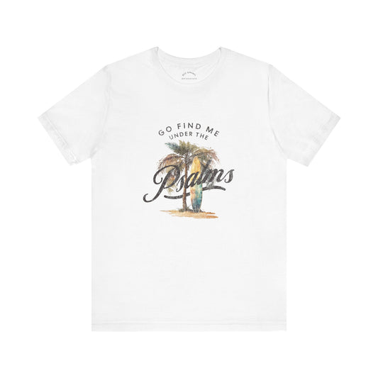 You Can Find me in the Psalms / Paradise T-Shirt