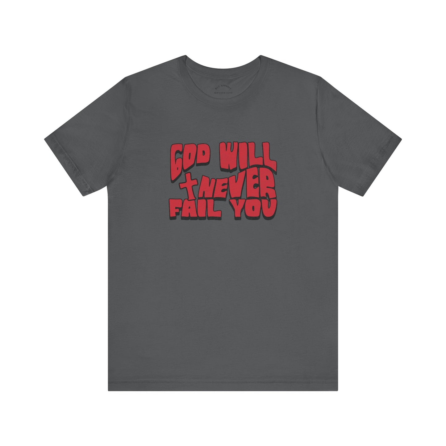 God Will Never Fail T-Shirt