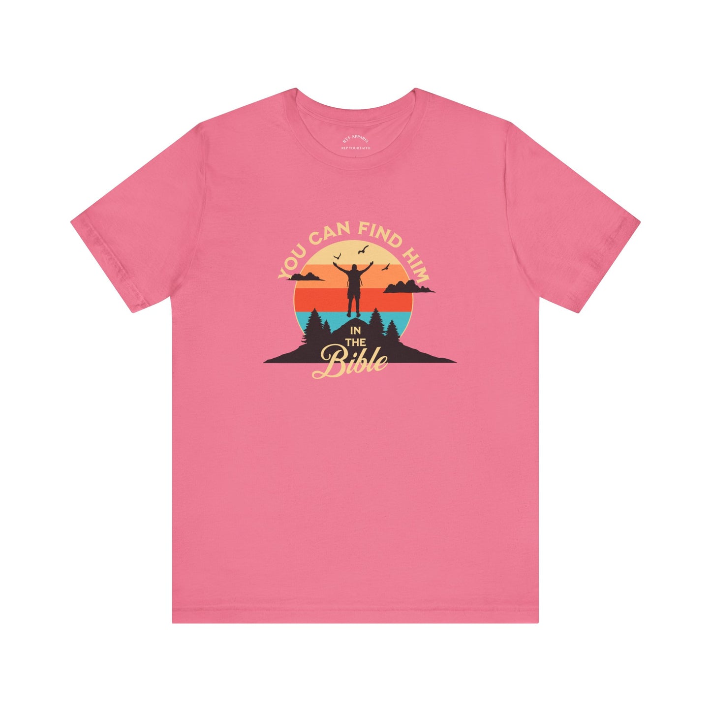 You can find Him T-Shirt