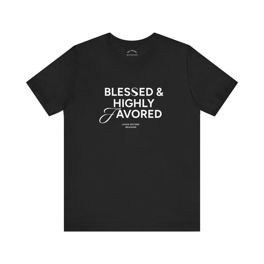 Blessed and Highly Favored T-Shirt