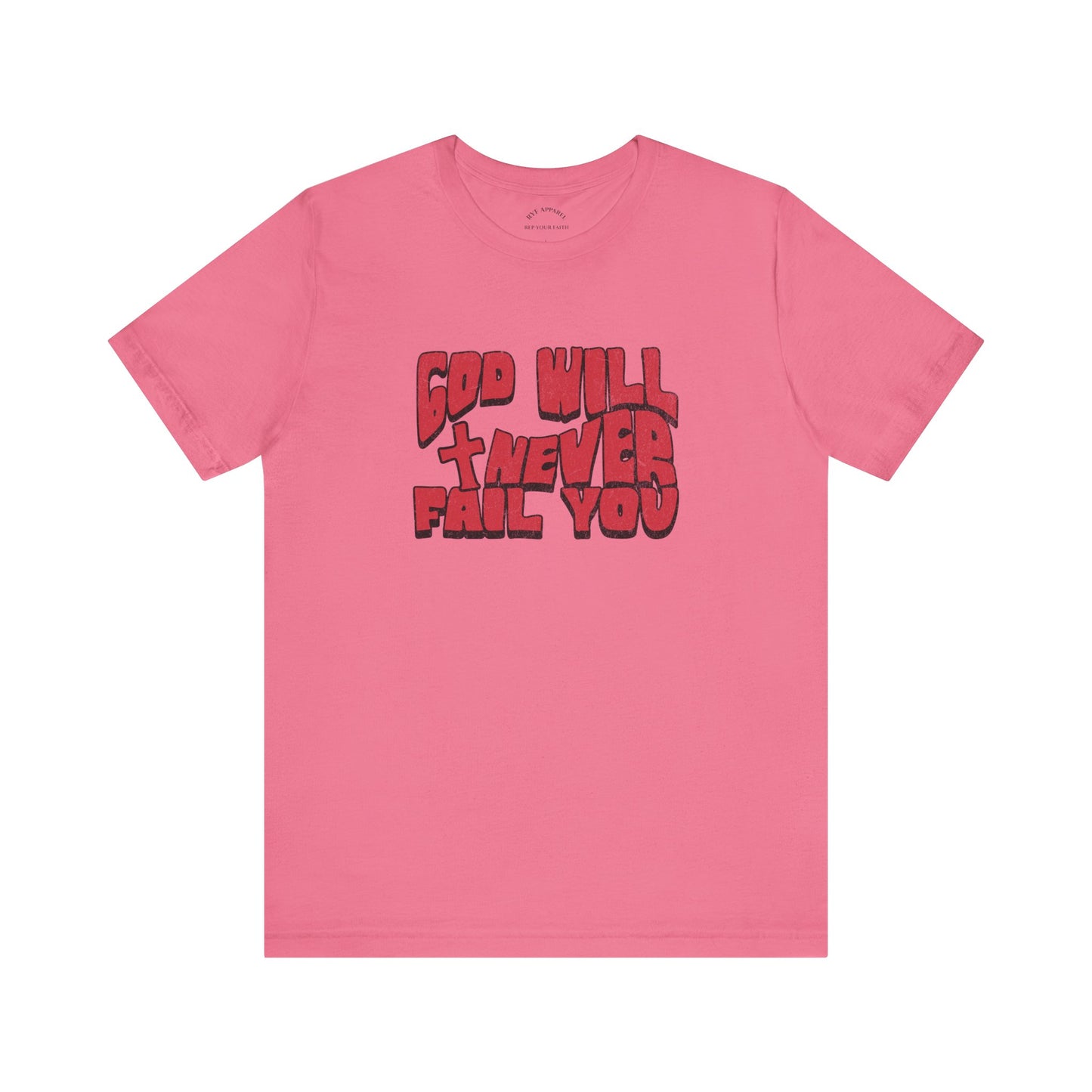 God Will Never Fail T-Shirt